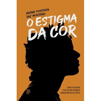 O Estigma da cor Monteiro Jacira Pontinta Vaz