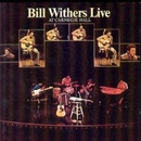 WITHERS, BILL: BILL WITHERS LIVE AT CARNEGIE CD