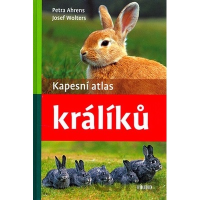 Kapesní atlas králíků - Petra Ahrensová, Josef Wolters