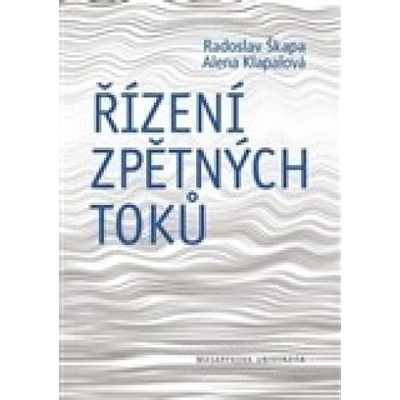 Řízení zpětných toků - Alena Klapalová, Radoslav Škapa