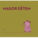 Magor dětem