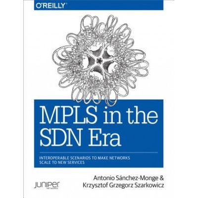MPLS in the SDN Era | Antonio Sanchez-Monge, Krzysztof Grzegor Szarkowicz