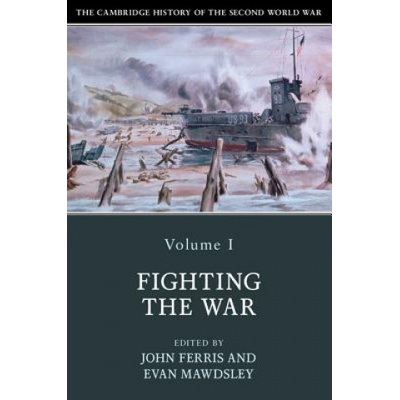 Cambridge History of the Second World War: Volume 1, Fighting the War