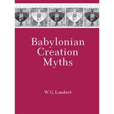 Babylonian Creation Myths Lambert Wilfred G.