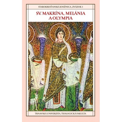 Sv. Makrína, Melánia a Olympia - Helena Panczová editor