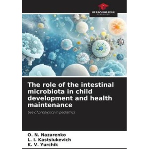 The role of the intestinal microbiota in child development and health maintenance | O. N. Nazarenko, L. I. Kastsiukevich, K. V. Yurchik (2024)