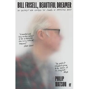 Bill Frisell, Beautiful Dreamer | Philip Watson (ISBN: 9780571361694)