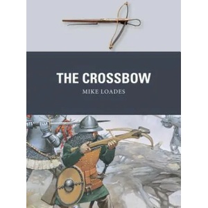 Crossbow | Mike Loades, Peter Dennis (ISBN: 9781472824608)