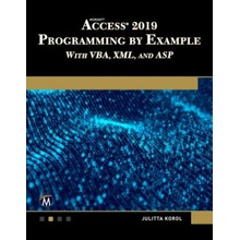 Microsoft Access 2019 Programming by Example with Vba, XML, and ASP