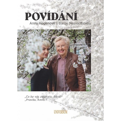 Povídání Anny Hogenové s Bárou Nesvadbovou - „Co by vás zajímalo, Báro?“ „Pravda, Anno.“ - Barbara Nesvadbová