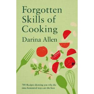 Forgotten Skills of Cooking | Darina Allen (ISBN: 9781804192764)