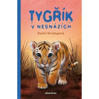 Tygřík v nesnázích - Rachel Delahaye