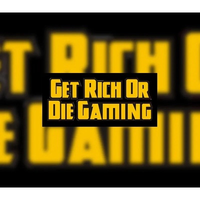 Get Rich or Die Gaming