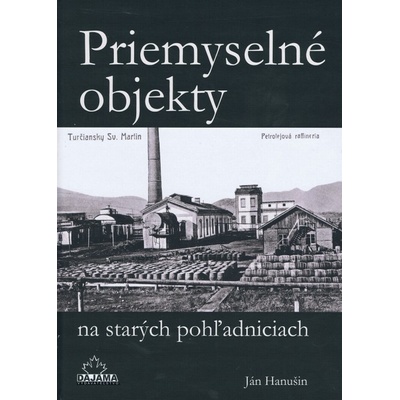 Priemyselné objekty na starých pohľadniciach - Hanušin Ján