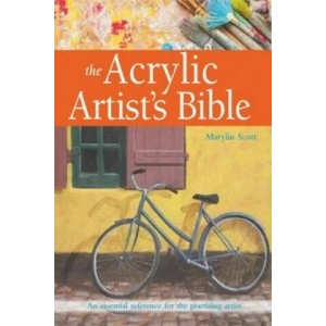 Acrylic Artist's Bible | Marilyn Scott (ISBN: 9781782213956)