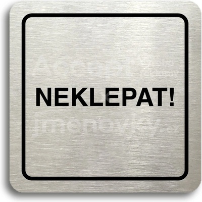 ACCEPT Piktogram neklepat! - stříbrná tabulka - černý tisk