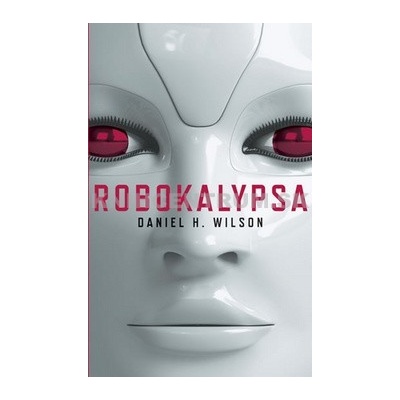 Robokalypsa - Daniel H. Wilson
