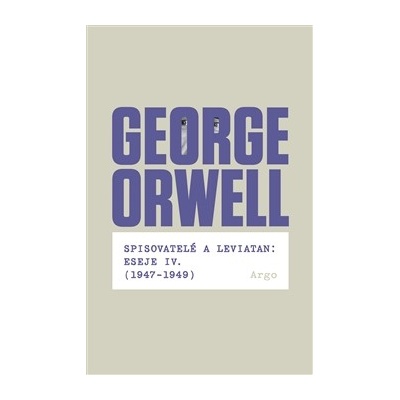 Spisovatelé a leviatan: Eseje IV. 1947-1949 George Orwell CZ