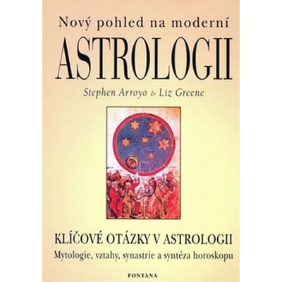 Nový pohled na moderní astrologii - Stephen Arroyo, Liz Green
