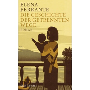 Die Geschichte der getrennten Wege | Elena Ferrante, Karin Krieger (ISBN: 9783518425756)