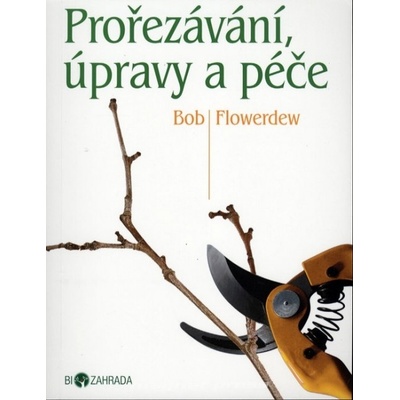 Prořezávání, úpravy a péče - Biozahrada - Bob Flowerdew