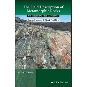 Field Description of Metamorphic Rocks 2e | Dougal Jerram, Mark Caddick (ISBN: 9781118618752)