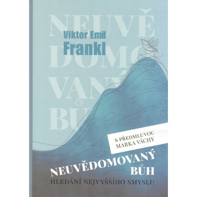 Neuvědomovaný Bůh - Hledání nejvyššího smyslu - Viktor E. Frankl