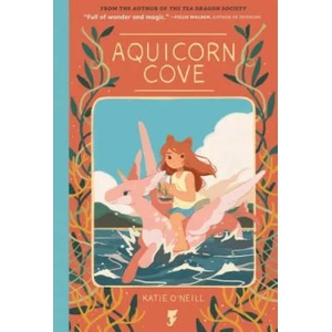 Aquicorn Cove | KATIE O'NEILL (ISBN: 9781620105290)