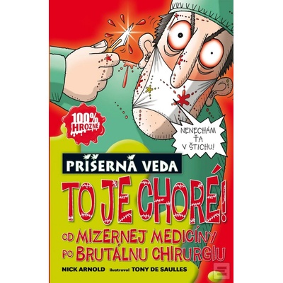 To je choré! - edícia Príšerná veda - Nick Arnold