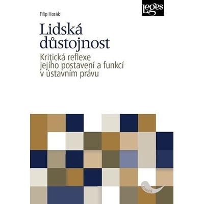 Lidská důstojnost - Kritická reflexe jejího postavení a funkcí v ústavním právu