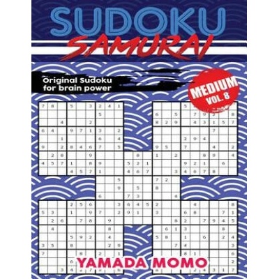 Sudoku Samurai Medium: Original Sudoku For Brain Power Vol. 8: Include 500 Puzzles Sudoku Samurai Medium Level | Yamada Momo
