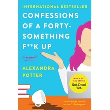 Confessions of a Forty-Something F**k Up - Potter Alexandra