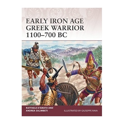 Early Iron Age Greek Warrior 1100-700 BC PapRaffaele D'Amato, Andrea S