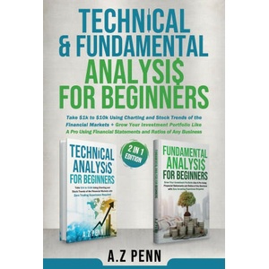 Technical & Fundamental Analysis for Beginners 2 in 1 Edition | A. Z Penn (2023)