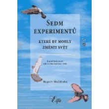 Sedm experimentů, které by mohly změnit svět - Rupert Sheldrake