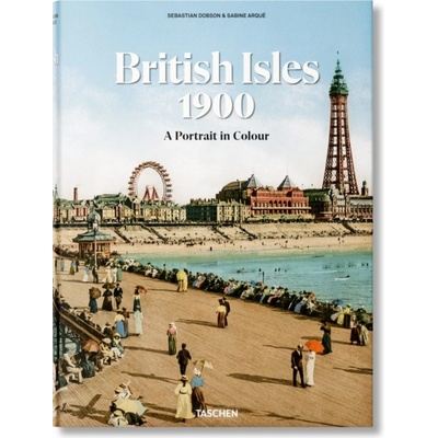 The British Isles 1900 A Portrait in Colour - Sebastian Dobson