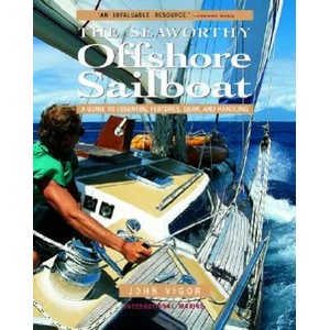 Seaworthy Offshore Sailboat: A Guide to Essential Features, Handling, and Gear | Vigor (2007)