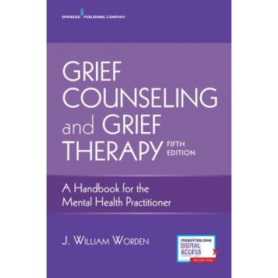 Grief Counseling and Grief Therapy, Fifth Edition: A Handbook for the Mental Health Practitioner Worden J. WilliamPaperback