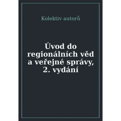 Úvod do regionálních věd a veřejné správy - Kolektiv autorů
