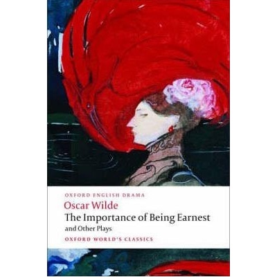 The Importance of Being Earnest and Other Plays: Lady Windermere´s Fan, Salome, A Woman of No Importance, An Ideal Husband, The Importance of Being Earnest Oxford World´s Classics