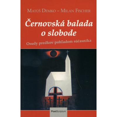 Černovská balada o slobode - Matúš Demko, Milan Fischer