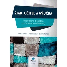 Tóthová Renáta, Kostrub Dušan, Ferková Štefánia - Žiak, učiteľ a výučba