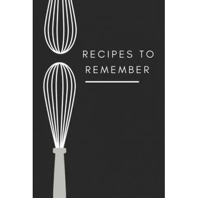 recipes to remember: cookbook to note down your 120 favorite recipes