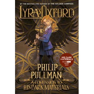His Dark Materials: Lyra's Oxford | Philip Pullman, John Lawrence (ISBN: 9780399555459)