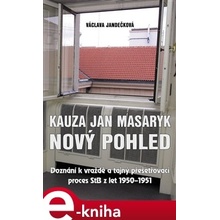 Kauza Jan Masaryk - nový pohled . Doznání k vraždě a tajný přešetřovací proces StB z let 1950–1951 - Václava Jandečková