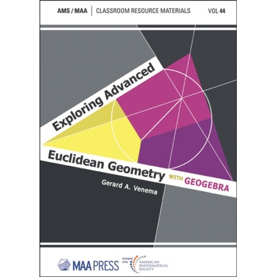 Exploring Advanced Euclidean Geometry with GeoGebra - Venema, Gerard A.