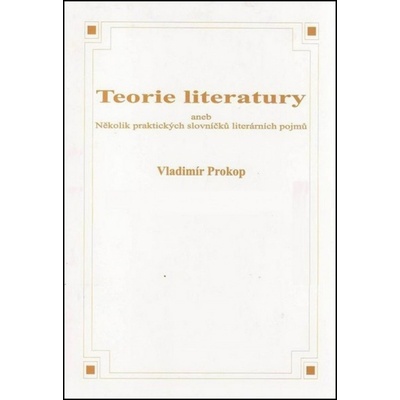 Vladimír Prokop Teorie literatury aneb Několik praktických slovníčků literár KNI
