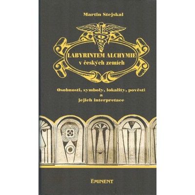 Labyrintem alchymie v českých zemích - Martin Stejskal