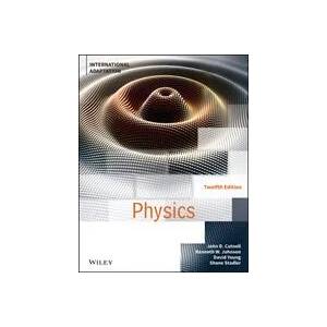Physics, Twelfth Edition International Adaptation | John D. Cutnell, Kenneth W. Johnson, David Young, Shane Stadler (ISBN: 9781119820574)