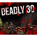 Deadly 30